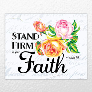 Stand Firm in Your Fath 8x10 print